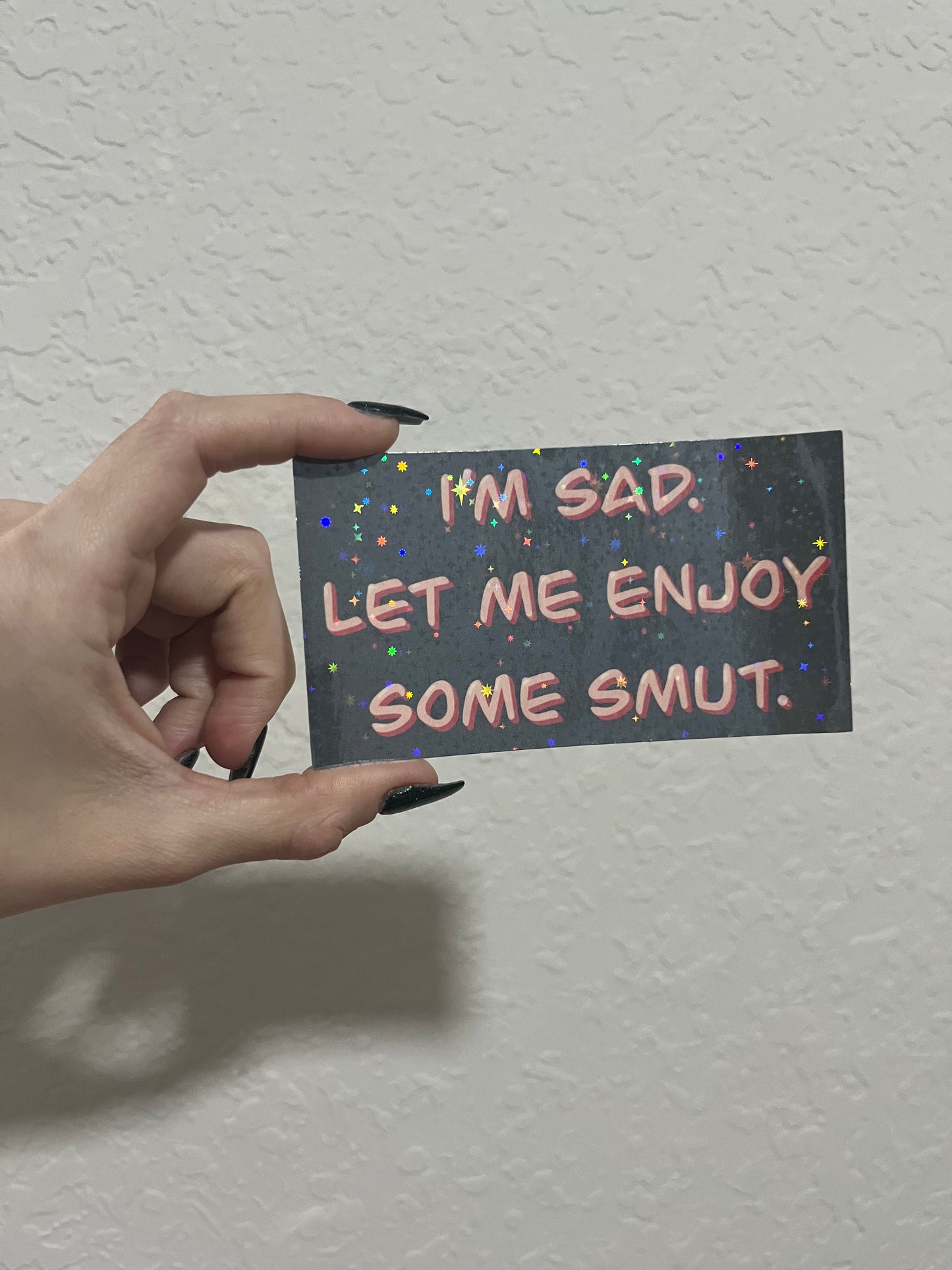 I’m Sad. Let Me Enjoy Some Smut Stickers | Fanfic Writer Humor | Fandom Stickers | Fanfiction